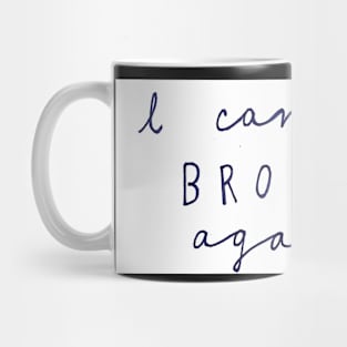 I Can't Be Broken Mug